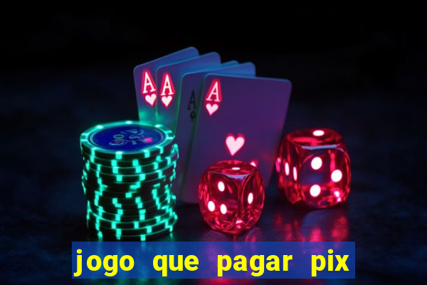 jogo que pagar pix na hora